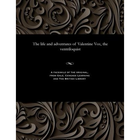 The Life and Adventures of Valentine Vox the Ventriloquist Paperback, Gale and the British Library