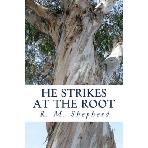 He Strikes at the Root: John Knox in Tudor England Paperback, Createspace Independent Publishing Platform