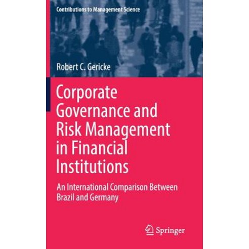 Corporate Governance and Risk Management in Financial Institutions: An International Comparison Between Brazil and Germany Hardcover, Springer