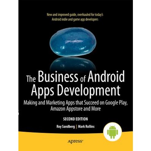 The Business of Android Apps Development: Making and Marketing Apps That Succeed on Google Play Amazon Appstore and More Paperback, Apress