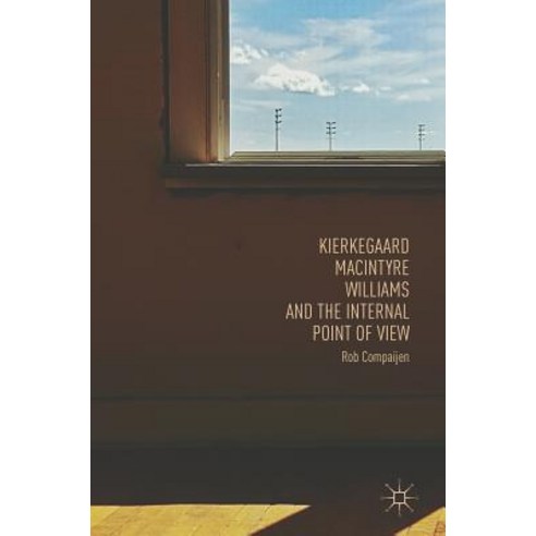 Kierkegaard Macintyre Williams and the Internal Point of View Hardcover, Palgrave MacMillan
