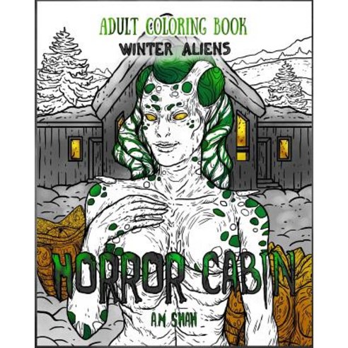 Adult Coloring Book Horror Cabin: Winter Aliens Paperback, 99 Pages or Less Publishing LLC