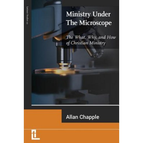 Ministry Under the Microscope: The What Why and How of Christian Ministry Paperback, Latimer Trust