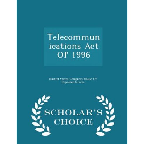 Telecommunications Act of 1996 - Scholar''s Choice Edition Paperback