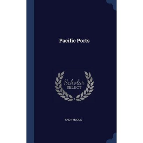 Pacific Ports Hardcover, Sagwan Press