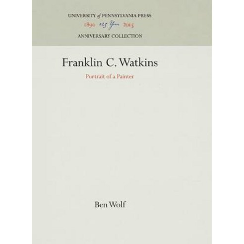Franklin C. Watkins: Portrait of a Painter Hardcover, University of Pennsylvania Press