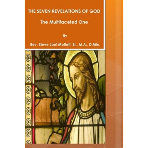 The Seven Revelations of God: The Multifaceted One Paperback, Createspace Independent Publishing Platform