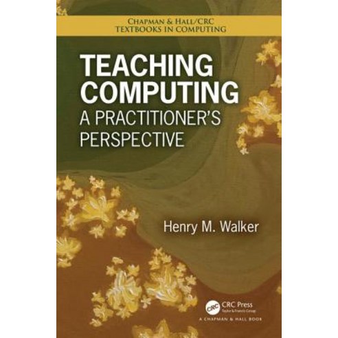 Teaching Computing: A Practitioner''s Perspective Paperback, CRC Press