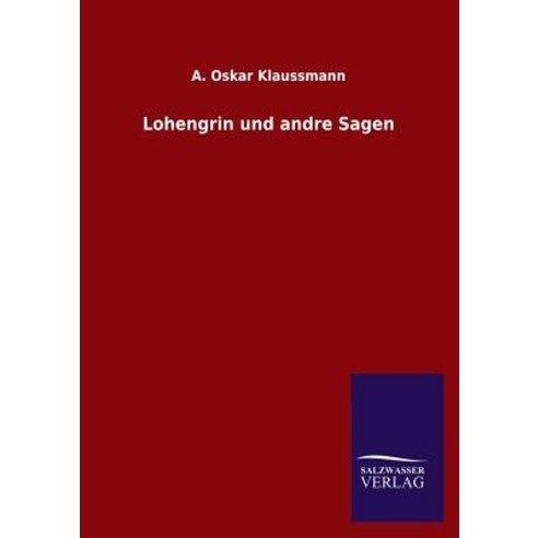 Lohengrin Und Andre Sagen Paperback, Salzwasser-Verlag Gmbh