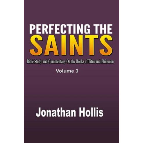 Perfecting the Saints: Bible Study and Commentary on the Books of Titus and Philemon Paperback, Revival Waves of Glory Ministries