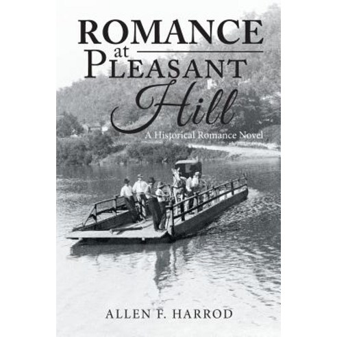 Romance at Pleasant Hill: A Historical Romance Novel Paperback, Xlibris Us