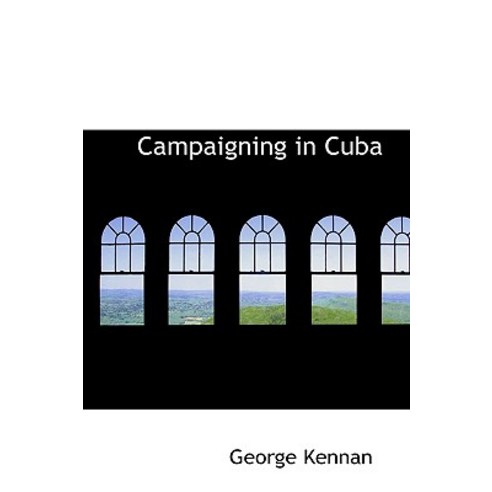 Campaigning in Cuba Hardcover, BiblioLife