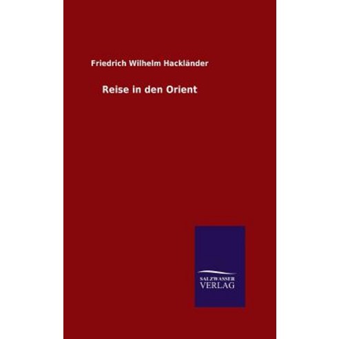 Reise in Den Orient Hardcover, Salzwasser-Verlag Gmbh