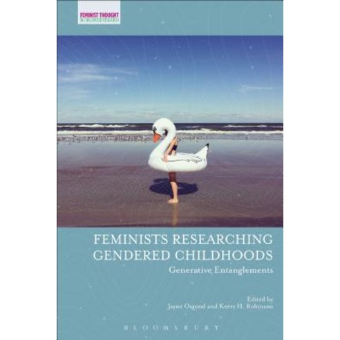 Feminists Researching Gendered Childhoods: Generative Entanglements Hardcover, Bloomsbury Academic