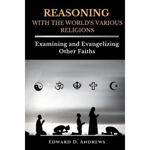 Reasoning with the World''s Various Religions: Examining and Evangelizing Other Faiths Paperback, Christian Publishing House