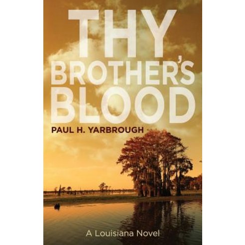 Thy Brother''s Blood: A Louisiana Novel Paperback, WiDo Publishing