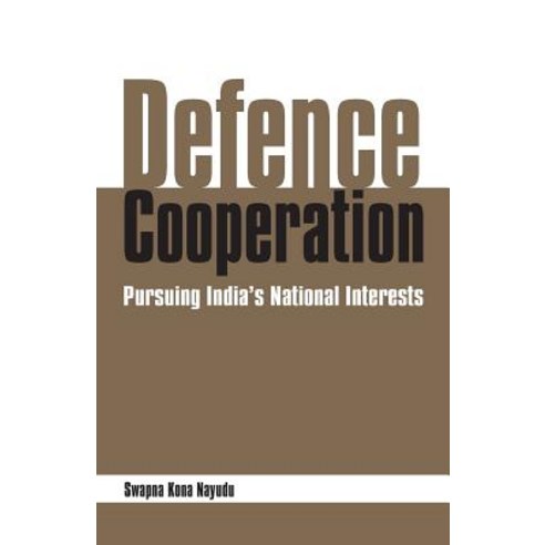 Defence Cooperation: Pursuing India''s National Interests Paperback, K W Publishers Pvt Ltd