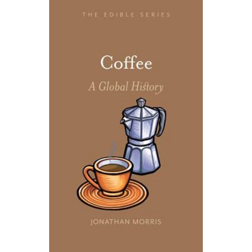 Coffee: A Global History Hardcover, Reaktion Books