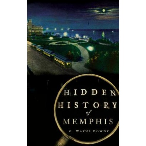 Hidden History of Memphis Hardcover, History Press Library Editions