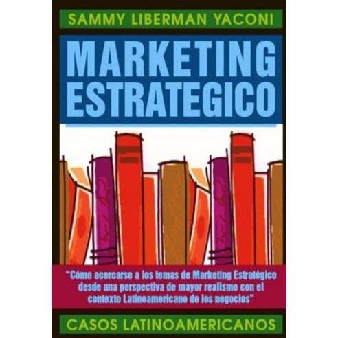 Marketing Estrategico: Casos Latinoamericanos Paperback, Createspace Independent Publishing Platform