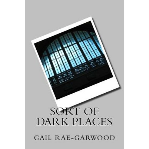 Sort of Dark Places Paperback, Createspace Independent Publishing Platform