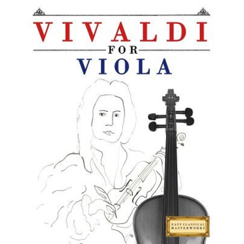 Vivaldi for Viola: 10 Easy Themes for Viola Beginner Book Paperback, Createspace Independent Publishing Platform