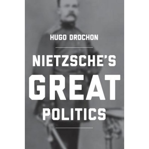 Nietzsche''s Great Politics Paperback, Princeton University Press
