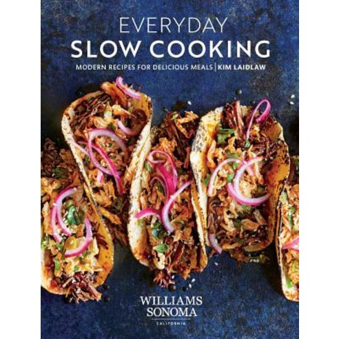 Everyday Slow Cooking: Modern Recipes for Delicious Meals Hardcover, Weldon Owen