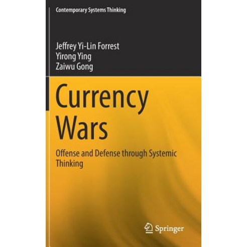 Currency Wars: Offense and Defense Through Systemic Thinking Hardcover, Springer