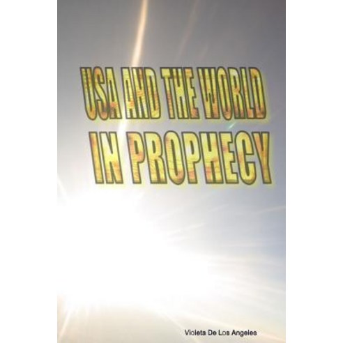 USA and the World in Prophecy Paperback, Lulu.com