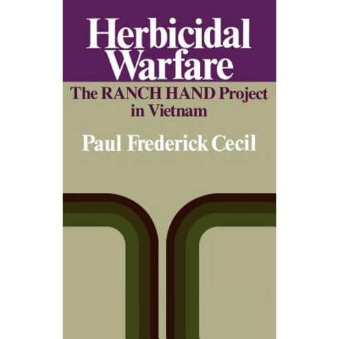 Herbicidal Warfare: The Ranch Hand Project in Vietnam Hardcover, Praeger