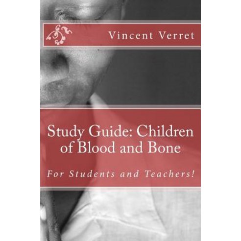 Study Guide: Children of Blood and Bone: For Students and Teachers! Paperback, Createspace Independent Publishing Platform