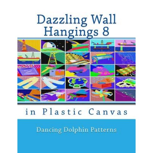 Dazzling Wall Hangings 8: In Plastic Canvas Paperback, Createspace Independent Publishing Platform
