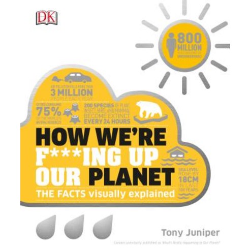 How We''re F***ing Up Our Planet Hardcover, DK Publishing (Dorling Kindersley)