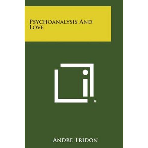 Psychoanalysis and Love Paperback, Literary Licensing, LLC