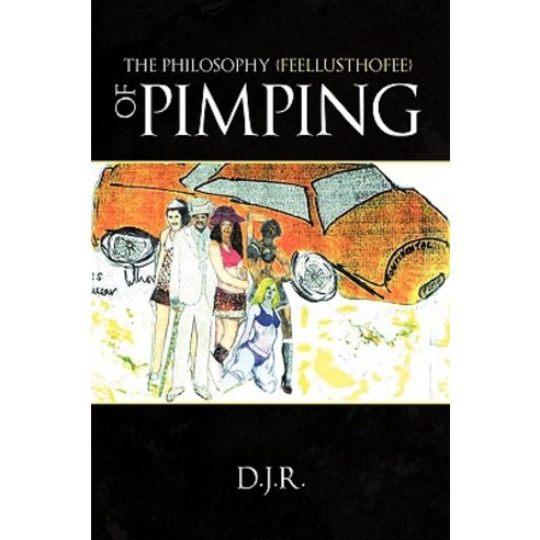 The Philosophy {Feellusthofee} of Pimping Paperback, Authorhouse