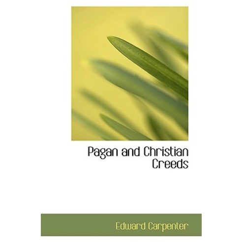 Pagan and Christian Creeds Hardcover, BiblioLife