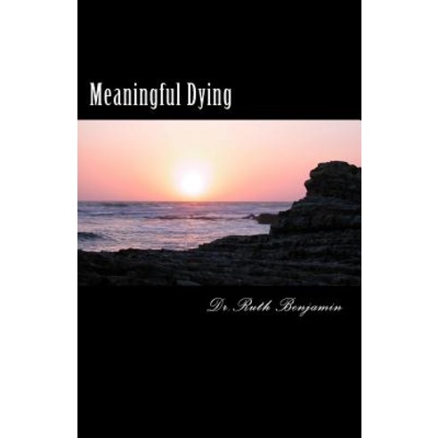 Meaningful Dying Paperback, Createspace Independent Publishing Platform