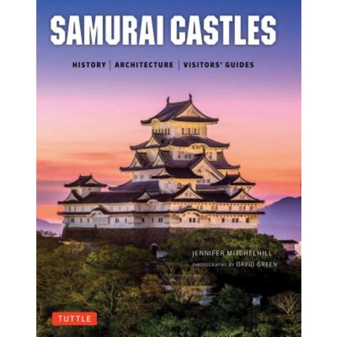 Samurai Castles: History / Architecture / Visitors'' Guides Hardcover, Tuttle Publishing