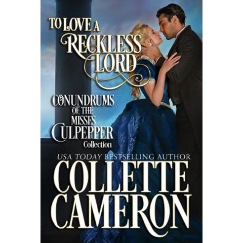 To Love a Reckless Lord: Conundrums of the Misses Culpepper Collection Books 1-3 Paperback, Blue Rose Romance LLC