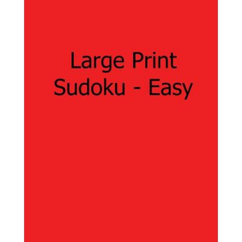 Large Print Sudoku - Easy: Fun Large Grid Sudoku Puzzles Paperback, Createspace