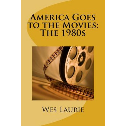 America Goes to the Movies: The 1980s Paperback, Createspace Independent Publishing Platform