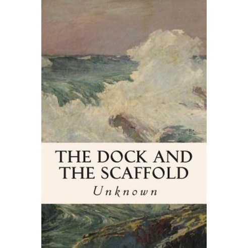 The Dock and the Scaffold Paperback, Createspace Independent Publishing Platform