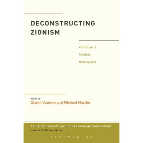 Deconstructing Zionism: A Critique of Political Metaphysics Paperback, Bloomsbury Academic