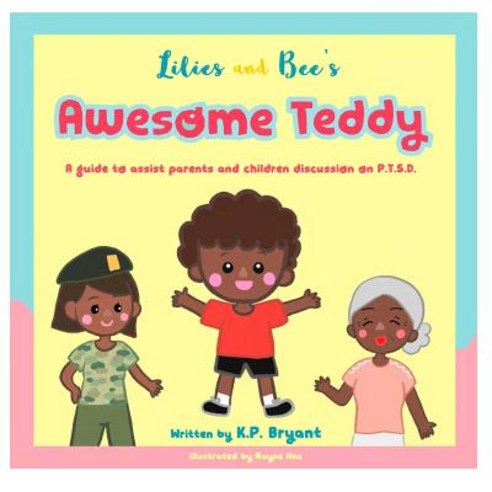 Awesome Teddy: A Guide to Assist Parents and Children Discussion on P.T.S.D. Paperback, Createspace Independent Publishing Platform