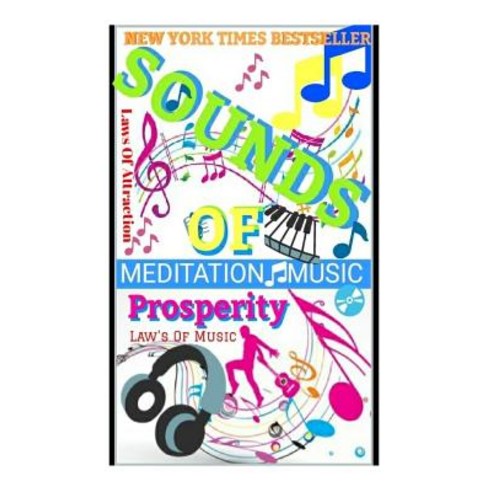 Sounds of Prosperity: Law''s of Music: Law''s of Attraction: Meditation Music Paperback, Createspace Independent Publishing Platform