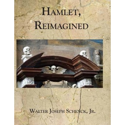 Hamlet Reimagined Paperback, Createspace Independent Publishing Platform