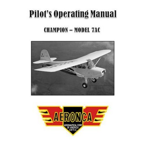 Pilot''s Operating Manual: Aeronca 7ac Paperback, Lulu.com