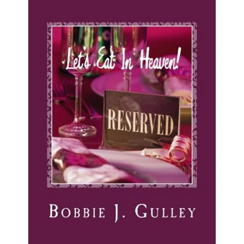 Let''s Eat in Heaven! Paperback, Createspace Independent Publishing Platform
