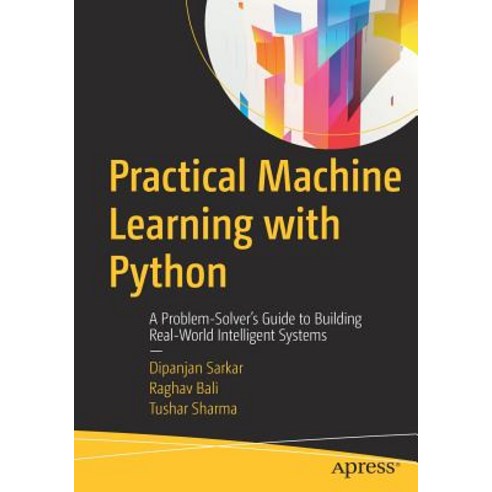 Practical Machine Learning with Python: A Problem-Solver''s Guide to ...